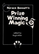 Horace Bennett's Prize Winning Magic by Horace Bennett & Hugh Miller