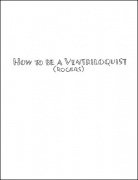 How To Be A Ventriloquist by Terri Rogers