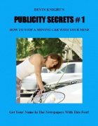Publicity Secrets 1: How To Stop A Moving Car With Your Mind by Devin Knight