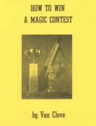 How To Win A Magic Contest by Van Cleve
