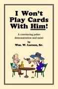 I Won't Play Cards With Him by William W. Larsen
