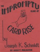 The Impromptu Close-Up Card Rise (used) by Joseph K. Schmidt