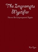 The Impromptu Mystifier by Ken Dyne