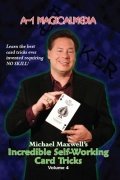 Incredible Self-Working Card Tricks: Volume 4 by Michael Maxwell