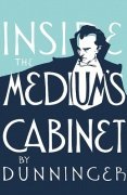 Inside the Medium's Cabinet by Joseph Dunninger
