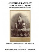 Josephine Langley Lady Ventriloquist: The story of Mrs Edward Howarth by Roger Woods & Maurice S. Howarth