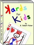 Kards for Kids by B. Robert Pulver