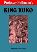 King Koko: A Conjuring Entertainment in the Form of a Fairy Tale by Professor Hoffmann