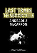 Last Train to Spookville by Will Andrade & B. W. McCarron
