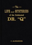 The Life and Mysteries of the Celebrated Dr. Q by Claude Alexander Conlin