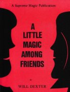 A Little Magic Among Friends by Will Dexter
