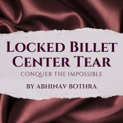 Locked Billet Center Tear by Abhinav Bothra