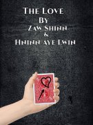 The Love by Zaw Shinn & Hninn Aye Lwin