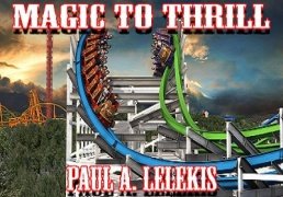 Magic To Thrill by Paul A. Lelekis