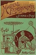 Magical Experiments (hardcover) by Arthur Good