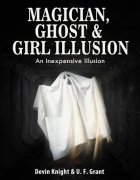 Magician, Ghost and Girl Illusion by Devin Knight & Ulysses Frederick Grant