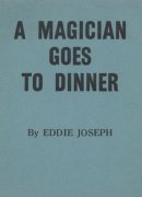 A Magician Goes To Dinner (used) by Eddie Joseph