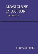 Magicians in Action 1980 - 2015 (all three volumes) by Christian Scherer