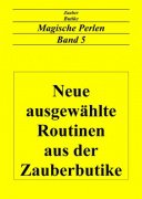Magische Perlen Band 5: Neue ausgewählte Routinen aus der Zauberbutike by Eckhard Böttcher
