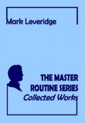 The Master Routine Series: Collected Works by Mark Leveridge