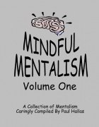 Mindful Mentalism Volume 1 by Paul Hallas