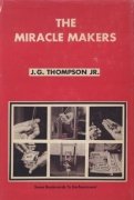 The Miracle Makers by J. G. Thompson Jr.