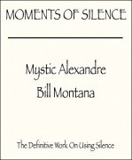 Moments of Silence by Mystic Alexandre & Bill Montana