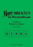 More Miracles in Mentalism by Robert A. Nelson