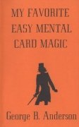 My Favorite Easy Mental Card Magic by George B. Anderson