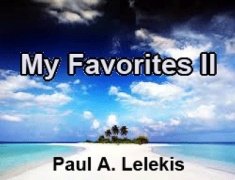 My Favorites II by Paul A. Lelekis
