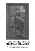 The Mystery of the Circular Chamber by L. T. Meade & Robert Eustace