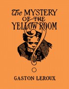 The Mystery of the Yellow Room by Gaston Leroux