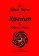 The Nelson Course of Hypnotism by Robert A. Nelson