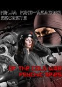 Ninja Mind-Reading Secrets of the Cold War Psychic Spies by Paul Voodini