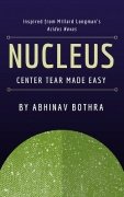 Nucleus: center tear made easy by Abhinav Bothra
