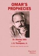 Omar's Prophecies by Stanley Jaks & J. G. Thompson Jr.