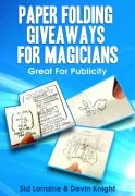 Paper Folding Giveaways For Magicians by Devin Knight & Sid Lorraine