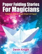 Paper Folding Stories for Magicians by Devin Knight
