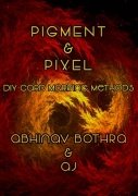 Pigment and Pixel by Abhinav Bothra