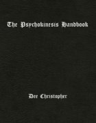 The Psychokinesis Handbook by Dee Christopher