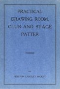 Practical Drawing Room Club and Stage Patter by Preston Langley Hickey