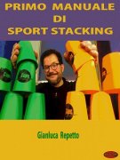Primo Manuale di Sport Stacking by Gianluca Repetto