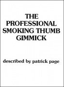 The Professional Smoking Thumb Gimmick (Instructions) by Patrick Page