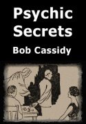 Psychic Secrets by Bob Cassidy