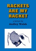 Rackets are my Racket by Audley V. Walsh