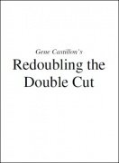 Gene Castillon's Redoubling the Double Cut by Jon Racherbaumer