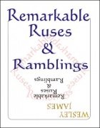 Remarkable Ruses & Ramblings by Wesley James