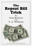 The Repeat Bill Trick by Tom Bowyer & T. A. Whitney