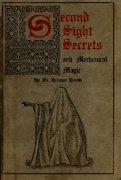 Second Sight Secrets and Mechanical Magic by Dr. Herman Pinetti