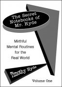 Secret Notebook of Mr. Hyde vol. 1 by Timothy Hyde